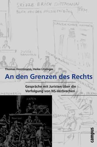 An den Grenzen des Rechts: Gespräche mit Juristen über die Verfolgung von NS-Verbrechen (Wissenschaftliche Reihe des Fritz Bauer Instituts, 14)