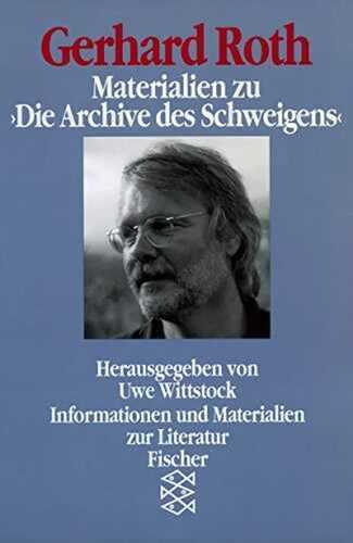 Gerhard Roth: Materialien zu » Die Archive des Schweigens « (Forum Wissenschaft, Band 11274)