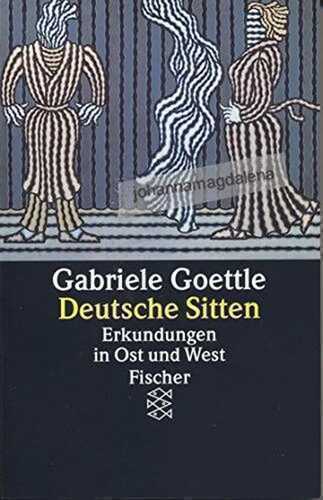 Deutsche Sitten. Erkundungen in Ost und West.