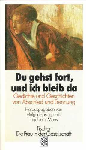 Du gehst fort, und ich bleib da