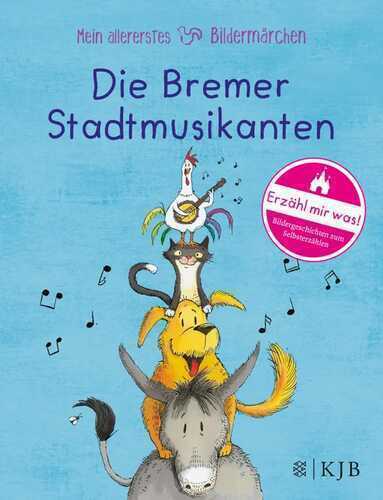Mein allererstes Bildermärchen. Die Bremer Stadtmusikanten