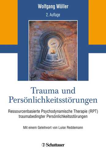Trauma und Persönlichkeitsstörungen: Ressourcenbasierte Psychodynamische Therapie (RPT) traumabedingter Persönlichkeitsstörungen