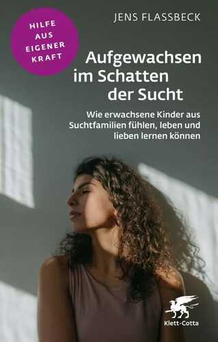 Aufgewachsen im Schatten der Sucht (Fachratgeber Klett-Cotta)
