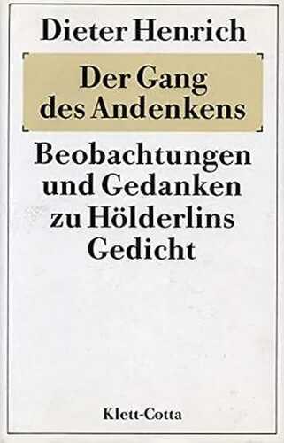 Der Gang des Andenkens: Beobachtungen und Gedanken zu Hölderlins Gedicht