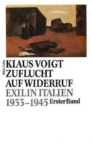 Zuflucht auf Widerruf I. Exil in Italien 1933 - 1945