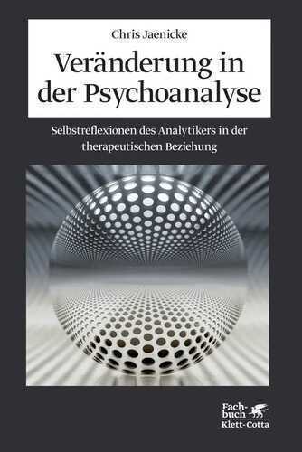 Veränderung in der Psychoanalyse: Selbstreflexionen des Analytikers in der therapeutischen Beziehung