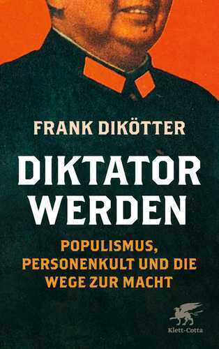 Diktator werden — Frank Dikötter