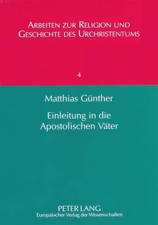 Einleitung in die Apostolischen Väter (Arbeiten zur Religion und Geschichte des Urchristentums / Studies in the Religion and History of Early Christianity, Band 4)