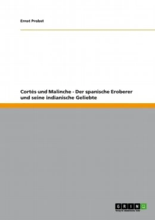 Cortés und Malinche - Der spanische Eroberer und seine indianische Geliebte