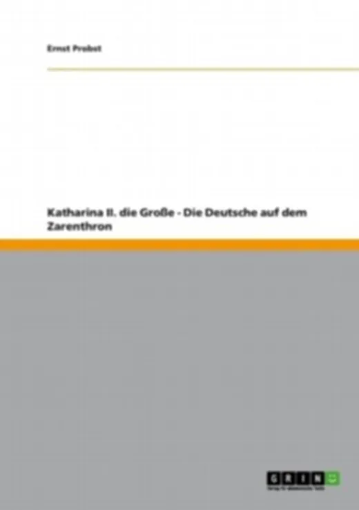 Katharina II. die Große - Die Deutsche auf dem Zarenthron