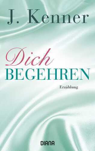 Dich begehren — J Kenner