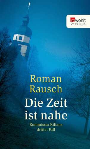 Die Zeit ist nahe: Kommissar Kilians dritter Fall