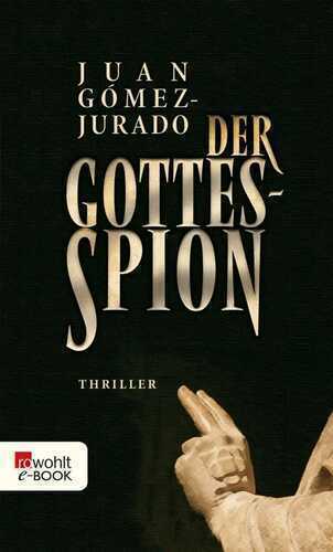 Der Gottesspion — Juan Gomez-Jurado