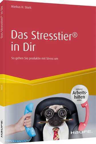 Das Stresstier® in Dir: So gehen Sie produktiv mit Stress um