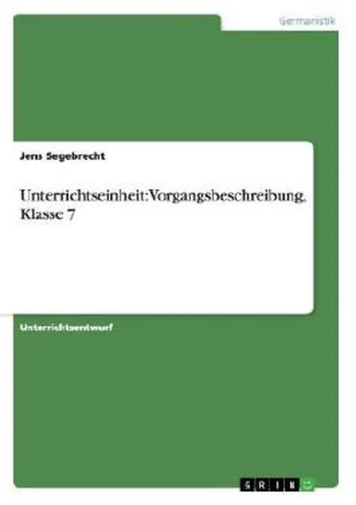 Unterrichtseinheit: Vorgangsbeschreibung, Klasse 7