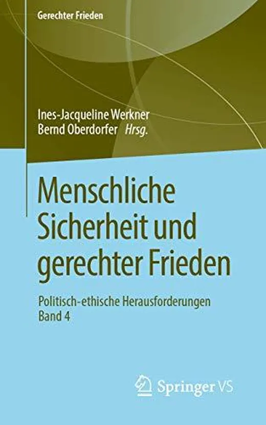 Menschliche Sicherheit und gerechter Frieden: Politisch-ethische Herausforderungen • Band 4