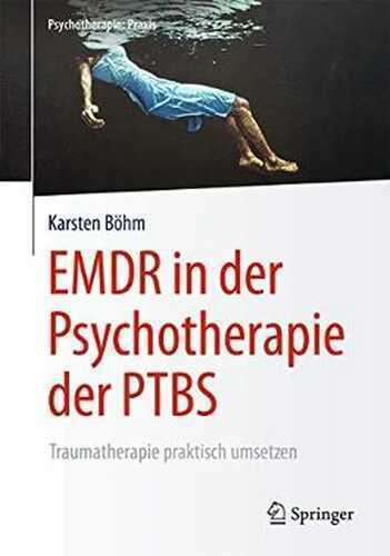 EMDR in der Psychotherapie der PTBS: Traumatherapie praktisch umsetzen (Psychotherapie: Praxis)