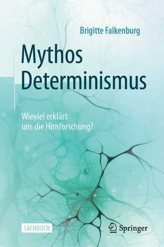 Mythos Determinismus: Wieviel erklärt uns die Hirnforschung?