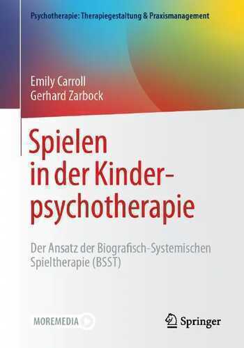 Spielen in der Kinderpsychotherapie: Der Ansatz der Biografisch-Systemischen Spieltherapie (BSST) (Psychotherapie: Therapiegestaltung & Praxismanagement)