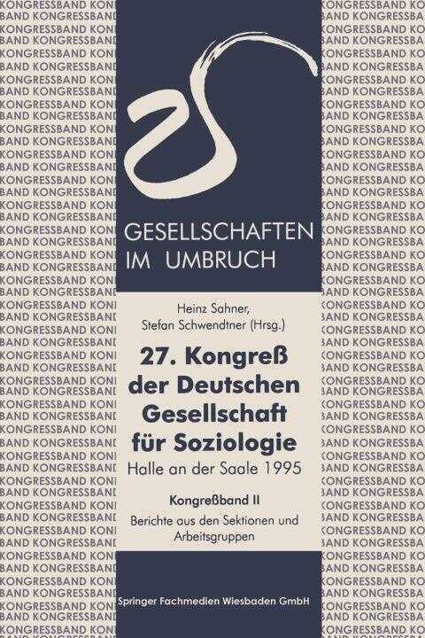27. Kongreß der Deutschen Gesellschaft fur Soziologie. Gesellschaften im Umbruch
