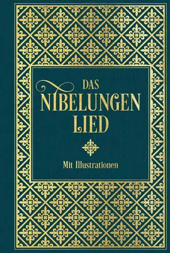 Das Nibelungenlied: Mit Illustrationen von Julius Schnorr von Carolsfeld und Eugen Neureuther