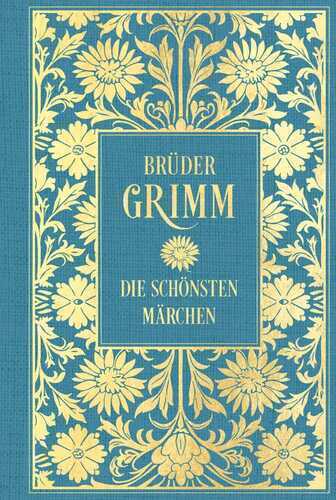 Brüder Grimm: Die schönsten Märchen: Mit Illustrationen
