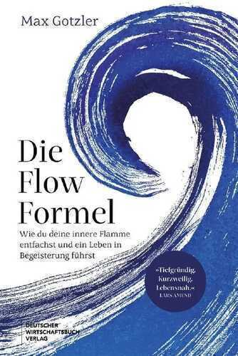 Die Flow-Formel — Max Gotzler