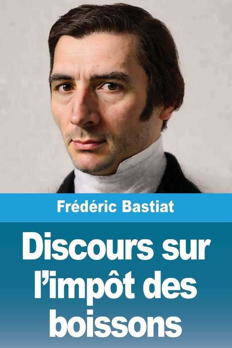 Discours sur l'impôt des boissons — Frederic Bastiat