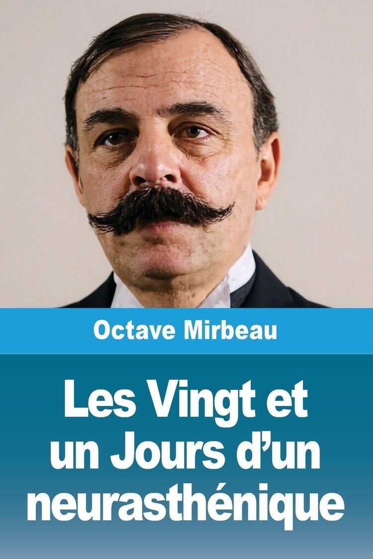 Les Vingt et un Jours d'un neurasthénique — Octave Mirbeau