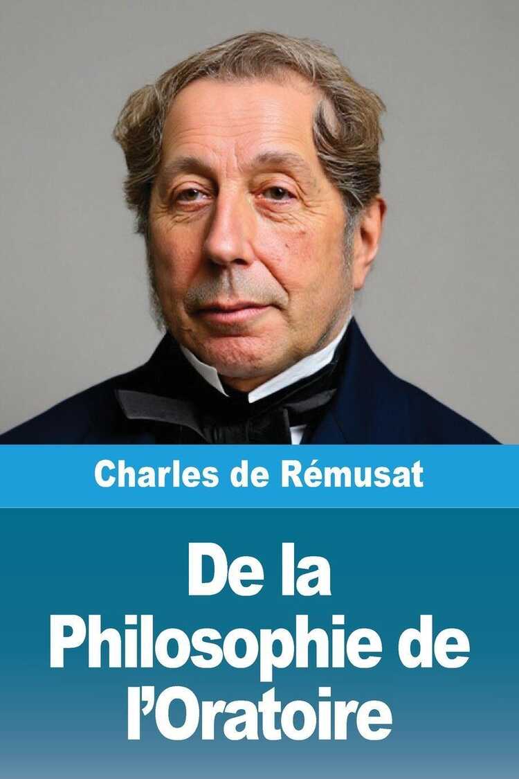 De la Philosophie de l'Oratoire — Charles de Rémusat