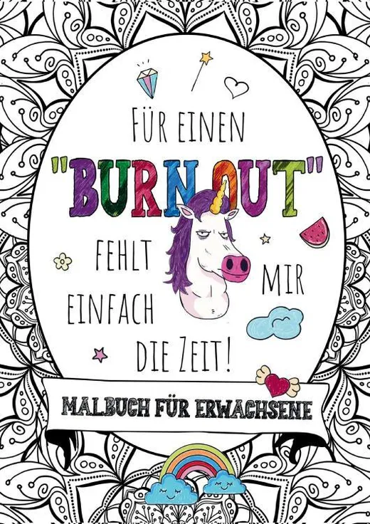 Für einen Burnout fehlt mir einfach die Zeit! – Das große Malbuch für Erwachsene