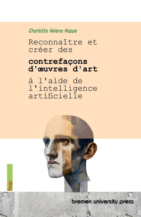 Reconnaître et créer des contrefaçons d'¿uvres d'art à l'aide de l'intelligence artificielle — Charlotte Helena Hoppe