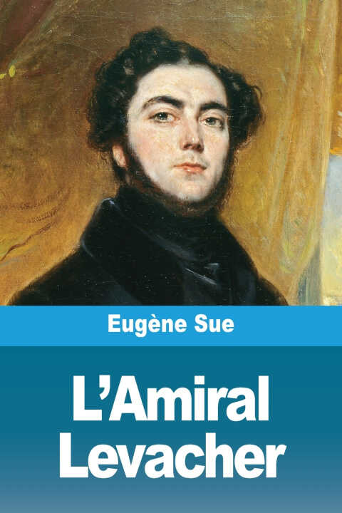 L'Amiral Levacher — Eugène Sue