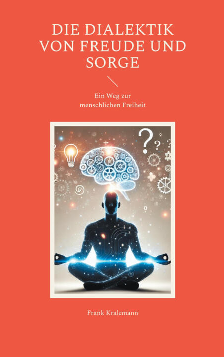 Die Dialektik von Freude und Sorge
