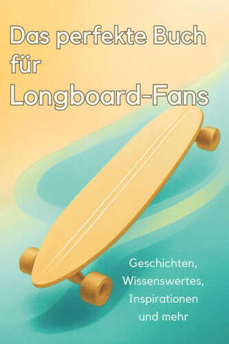 Das perfekte Buch für Longboard-Fans