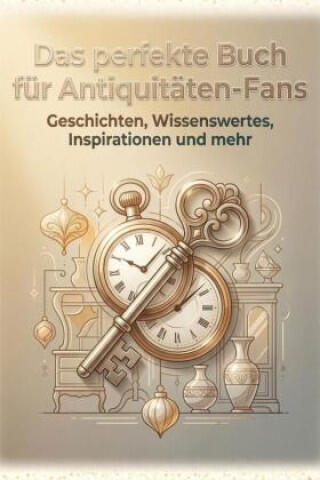 Das perfekte Buch für Antiquitäten-Fans