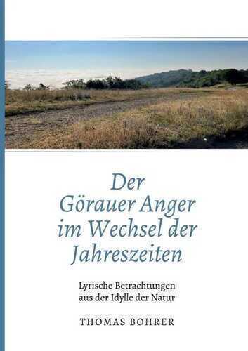 Der Görauer Anger im Wechsel der Jahreszeiten