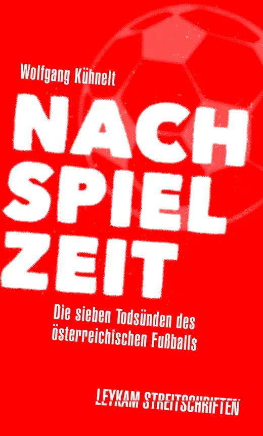 Nachspielzeit – Die sieben Todsünden des österreichischen Fußballs