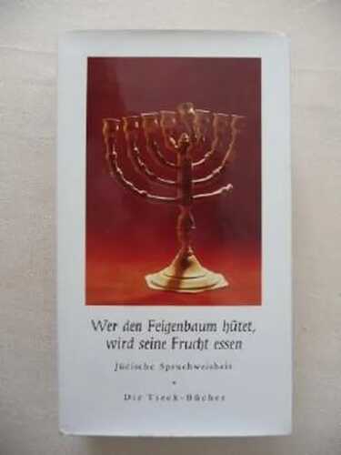 Wer den Feigenbaum hütet, wird seine Frucht essen - jüdische Spruchweisheit