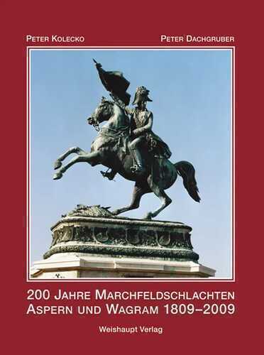 200 Jahre Marchfeldschlachten Aspern und Wagram 1809-2009