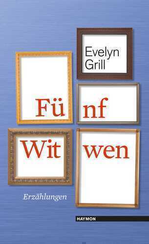 Fünf Witwen — Evelyn Grill