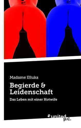 Begierde & Leidenschaft — Madame Elluka
