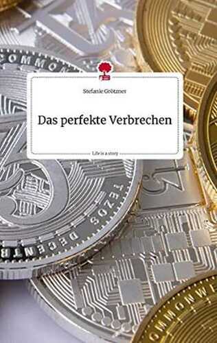 Das perfekte Verbrechen. Life is a Story - story.one