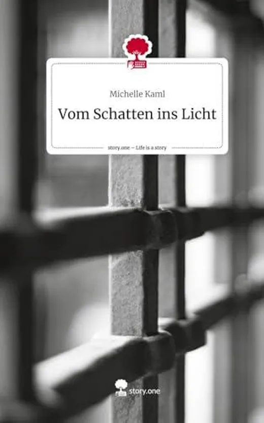 Vom Schatten ins Licht. Life is a Story - story.one