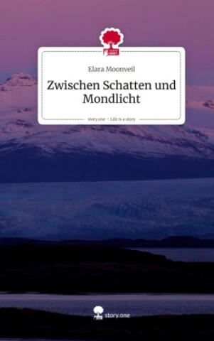 Zwischen Schatten und Mondlicht. Life is a Story - story.one