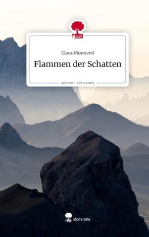 Flammen der Schatten. Life is a Story - story.one