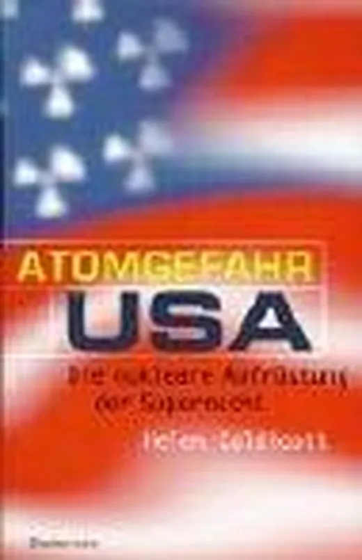 Atomgefahr USA. Die nukleare Aufrüstung der Supermacht
