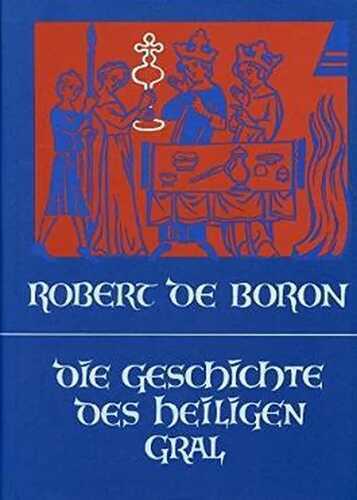 Die Geschichte des Heiligen Gral: Aus dem Altfranzösischen übertr. v. Konrad Sandkühler (Edition Perceval)