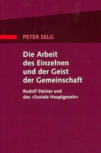 Die Arbeit des Einzelnen und der Geist der Gemeinschaft: Rudolf Steiner und das 'Soziale Hauptgesetz'