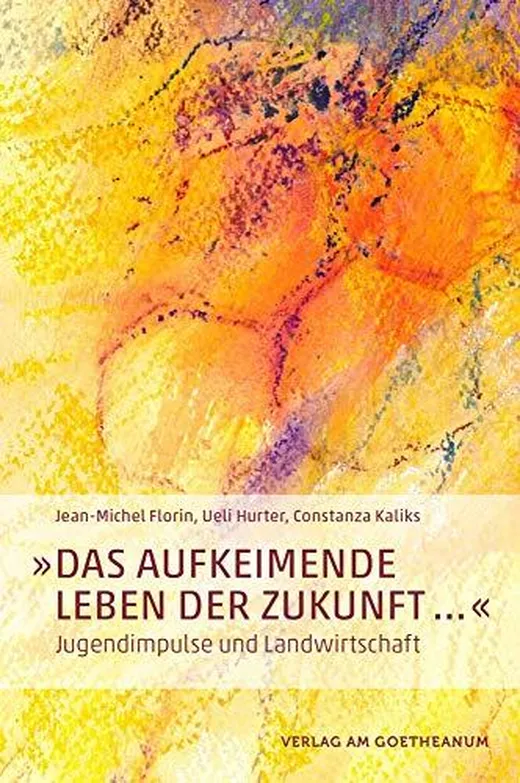 'Das aufkeimende Leben der Zukunft …': Jugendimpulse und Landwirtschaft